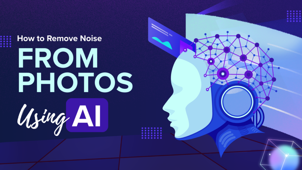 How to Remove Noise from Photos Using AI (Honest Guide for Better Image Quality)