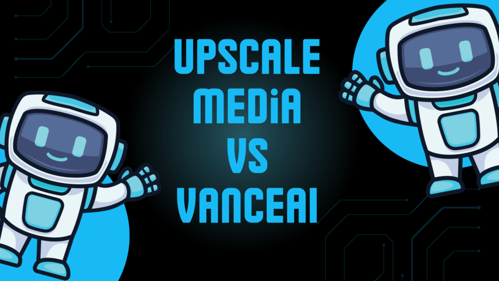Upscale. media vs VanceAI: Which AI Upscaler Works Better